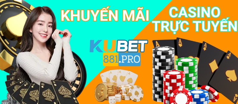 Khuyến mãi Casino trực tuyến Kubet
