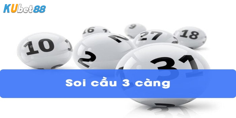 Tổng hợp các phương pháp soi cầu 3 càng hiệu quả nhất